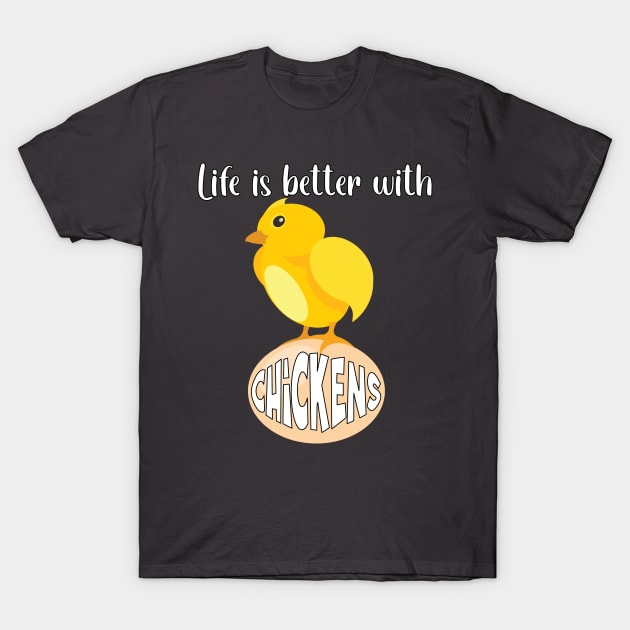 Life Is Better with Chickens Cartoon Funny Chick White T-Shirt by Dad n Son Designs